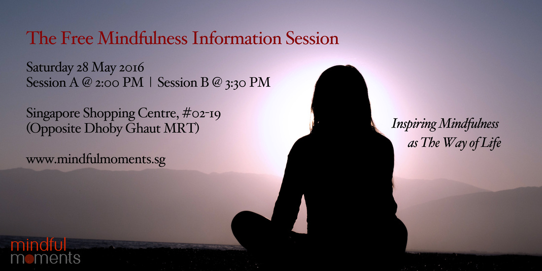 The Free Mindfulness Information Session by Mindful Moments Singapore on 28 May 2016